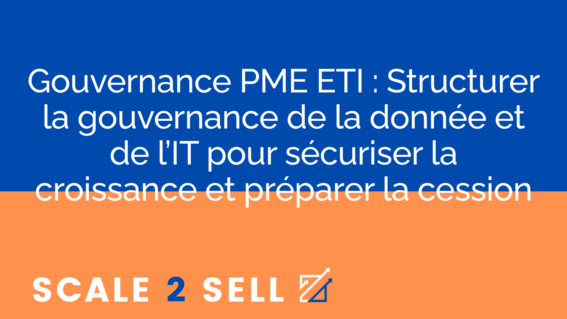 Gouvernance PME ETI : Structurer la gouvernance de la donnée et de l’IT pour sécuriser la croissance et préparer la cession