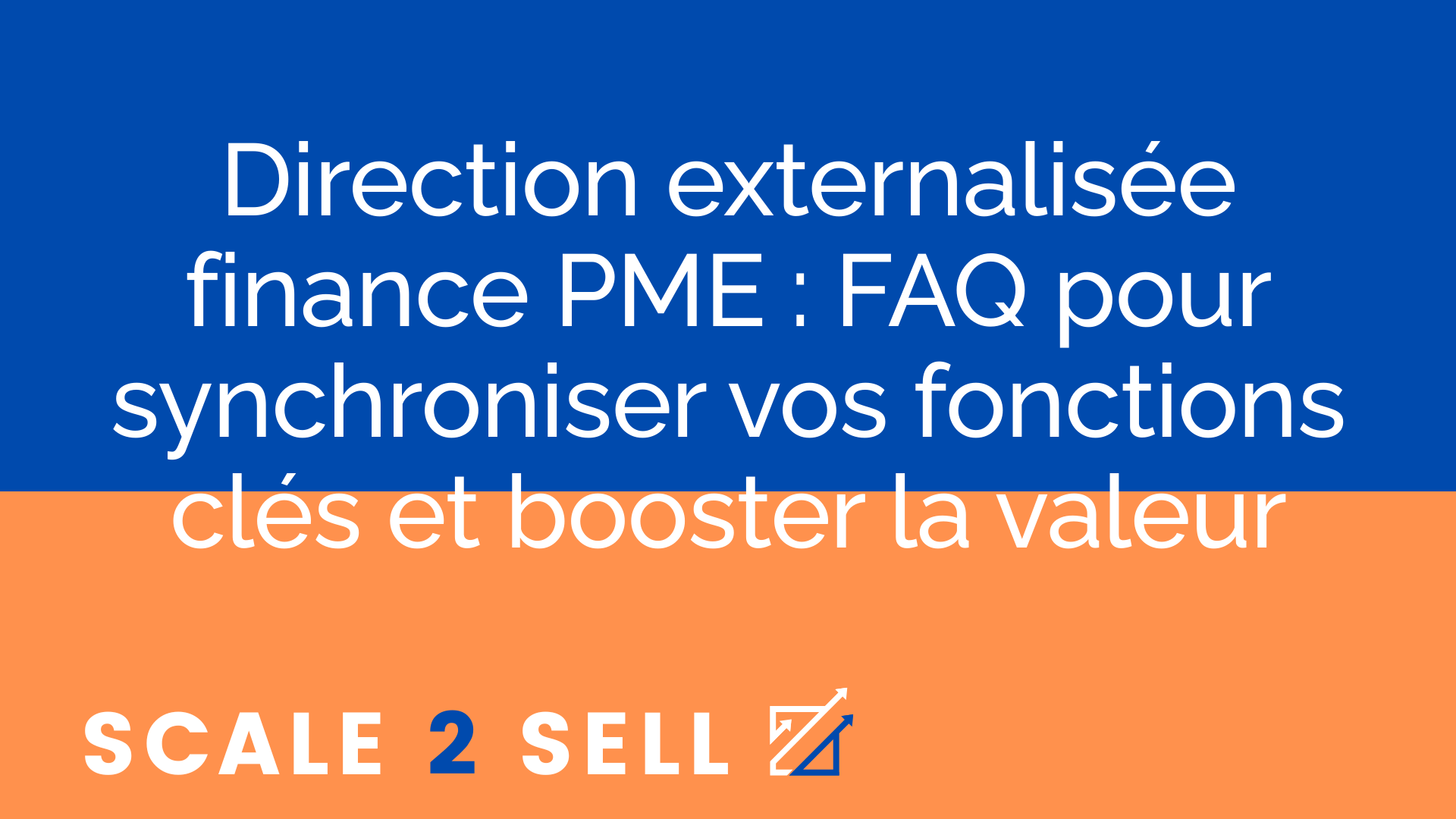 Direction externalisée finance PME : FAQ pour synchroniser vos fonctions clés et booster la valeur