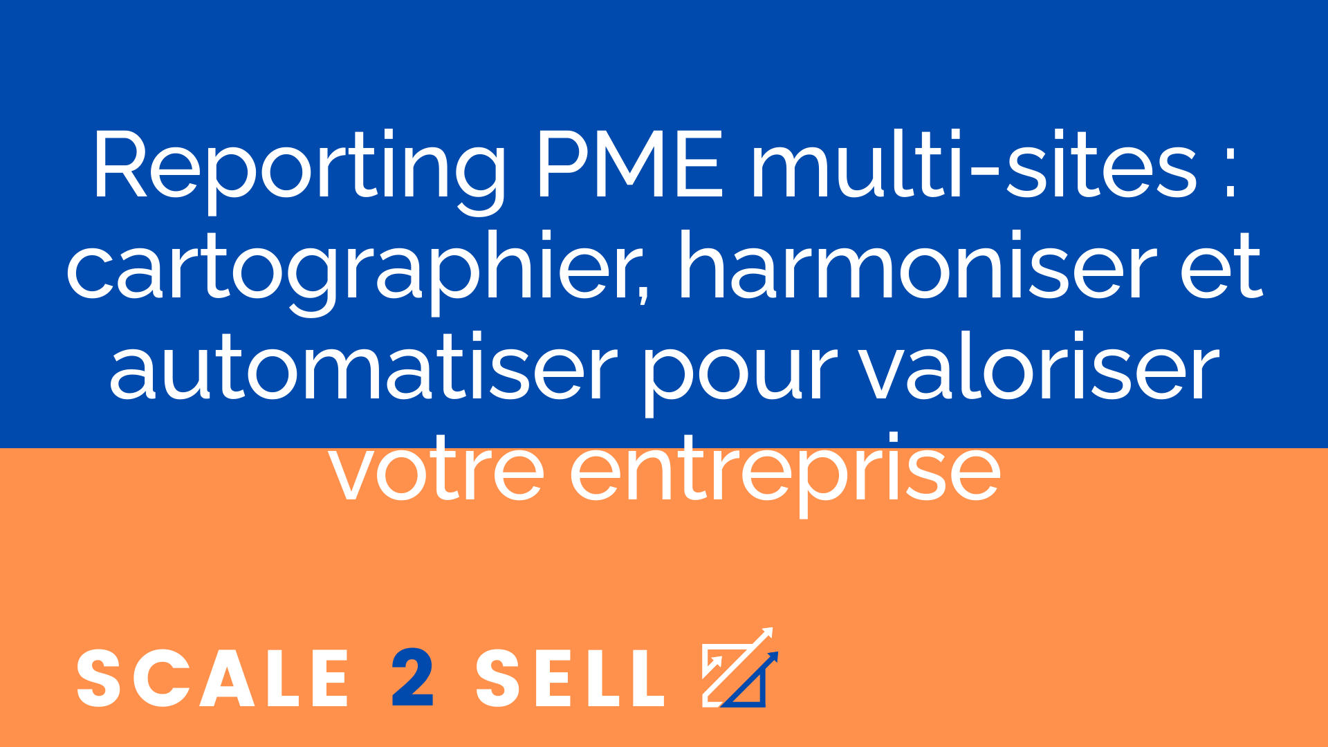 Reporting PME multi-sites : cartographier, harmoniser et automatiser pour valoriser votre entreprise