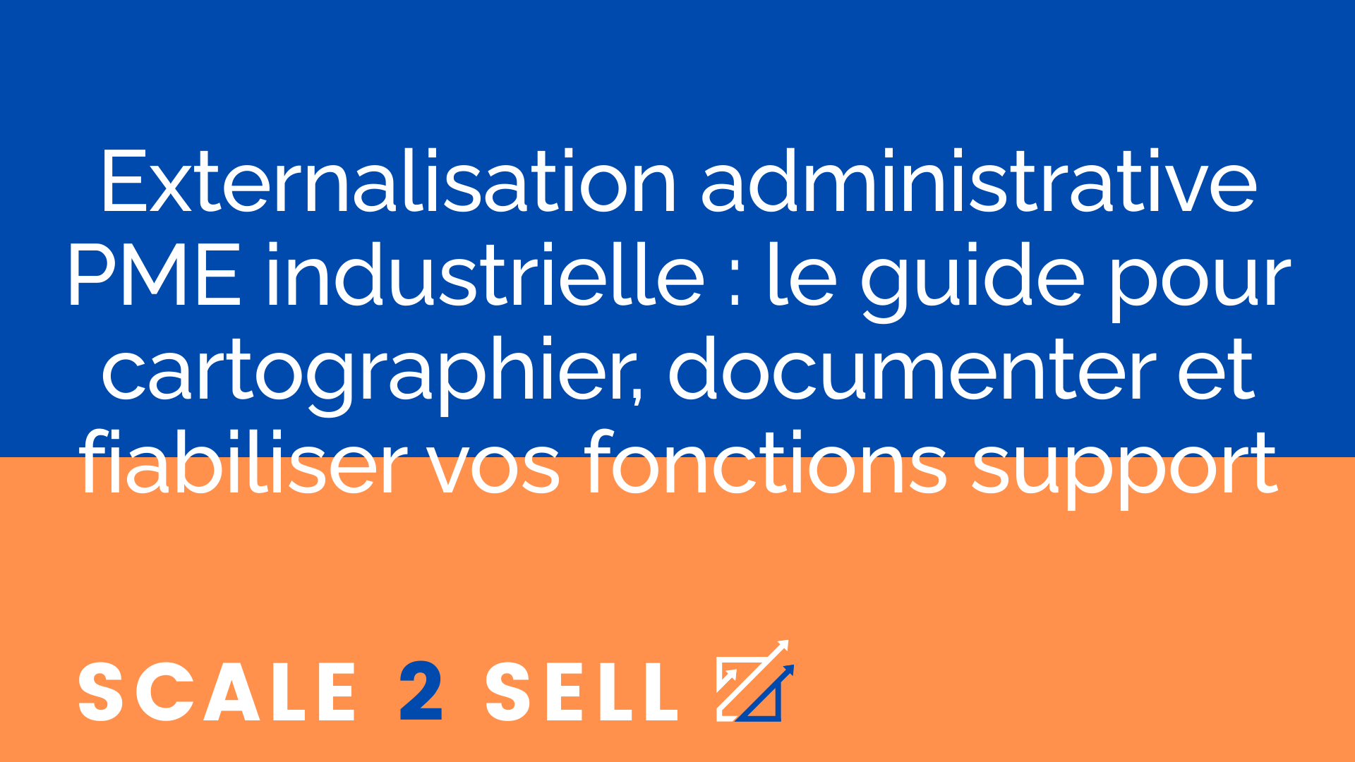 Externalisation administrative PME industrielle : le guide pour cartographier, documenter et fiabiliser vos fonctions support
