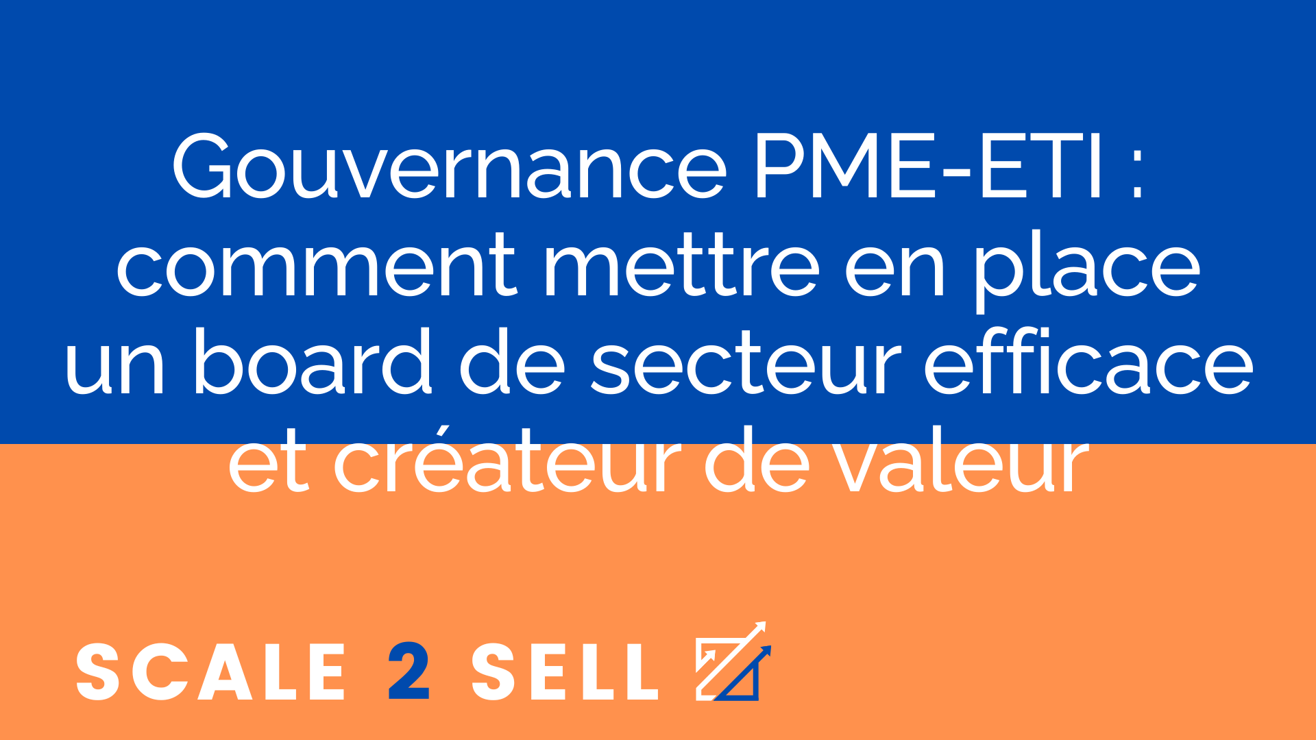 Gouvernance PME-ETI : comment mettre en place un board de secteur efficace et créateur de valeur