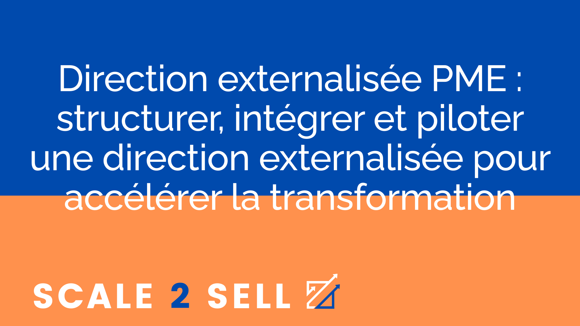 Direction externalisée PME : structurer, intégrer et piloter une direction externalisée pour accélérer la transformation