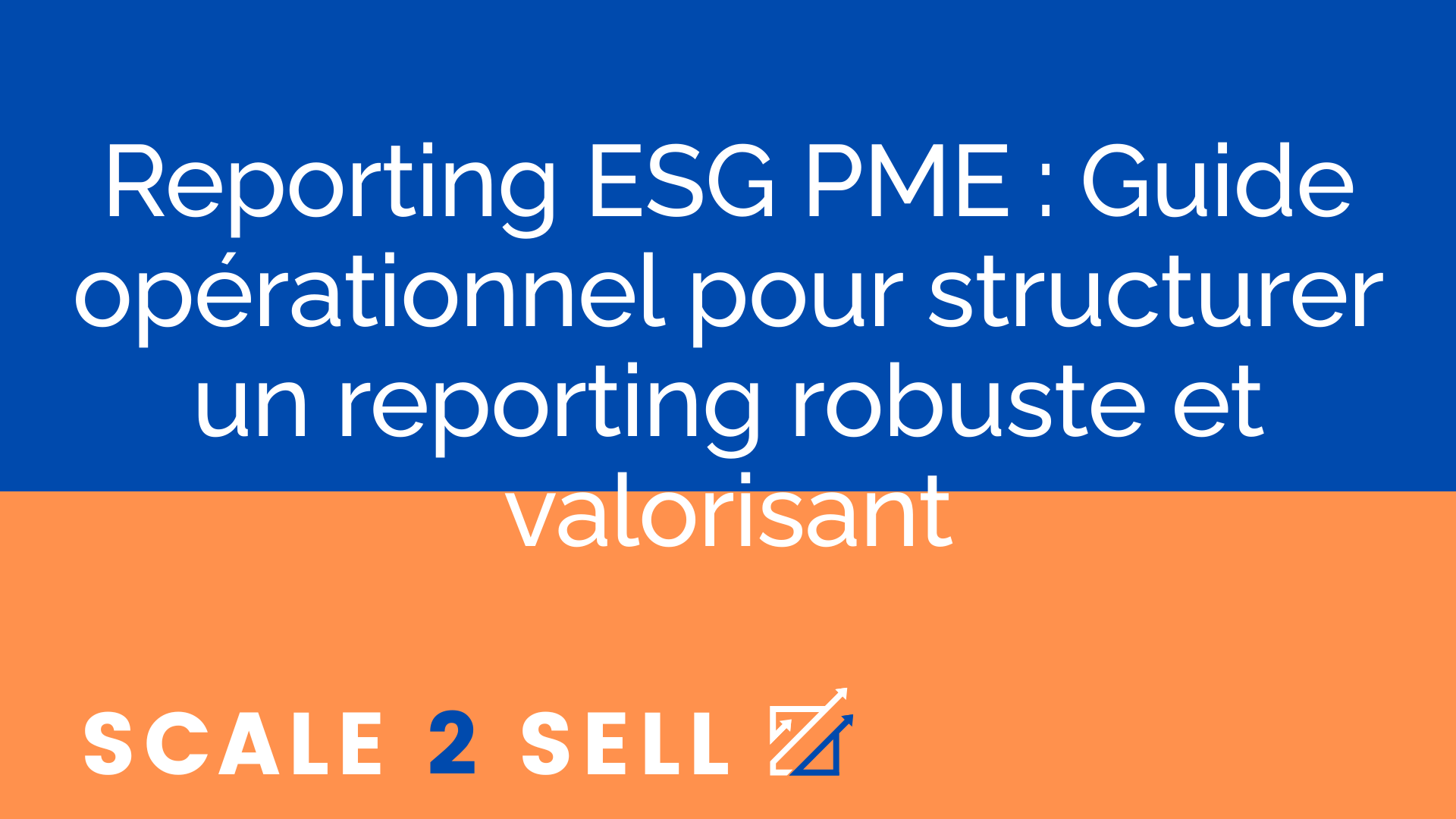 Reporting ESG PME : Guide opérationnel pour structurer un reporting robuste et valorisant