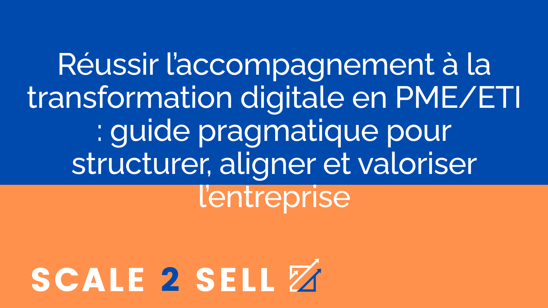 Réussir l’accompagnement à la transformation digitale en PME/ETI : guide pragmatique pour structurer, aligner et valoriser l’entreprise