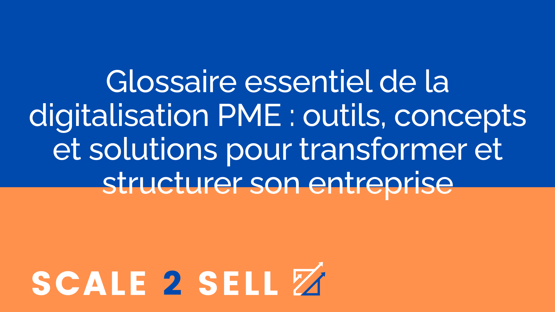 Glossaire essentiel de la digitalisation PME : outils, concepts et solutions pour transformer et structurer son entreprise