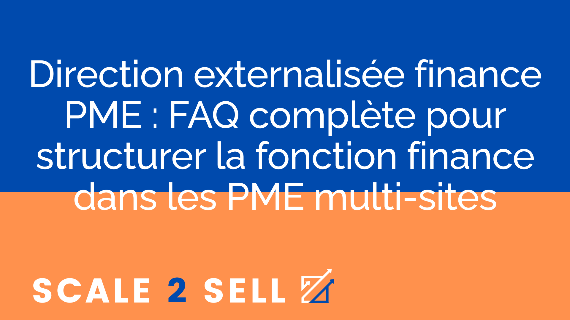 Direction externalisée finance PME : FAQ complète pour structurer la fonction finance dans les PME multi-sites