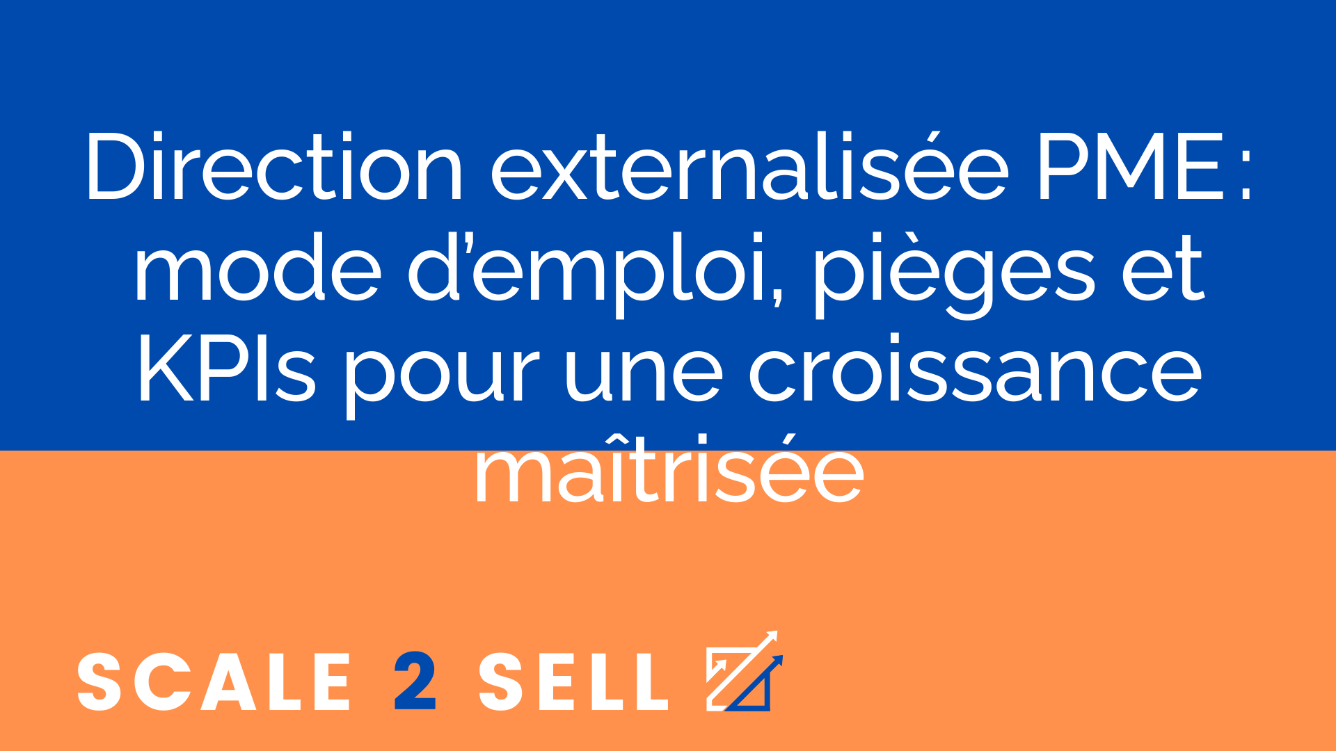 Direction externalisée PME : mode d’emploi, pièges et KPIs pour une croissance maîtrisée