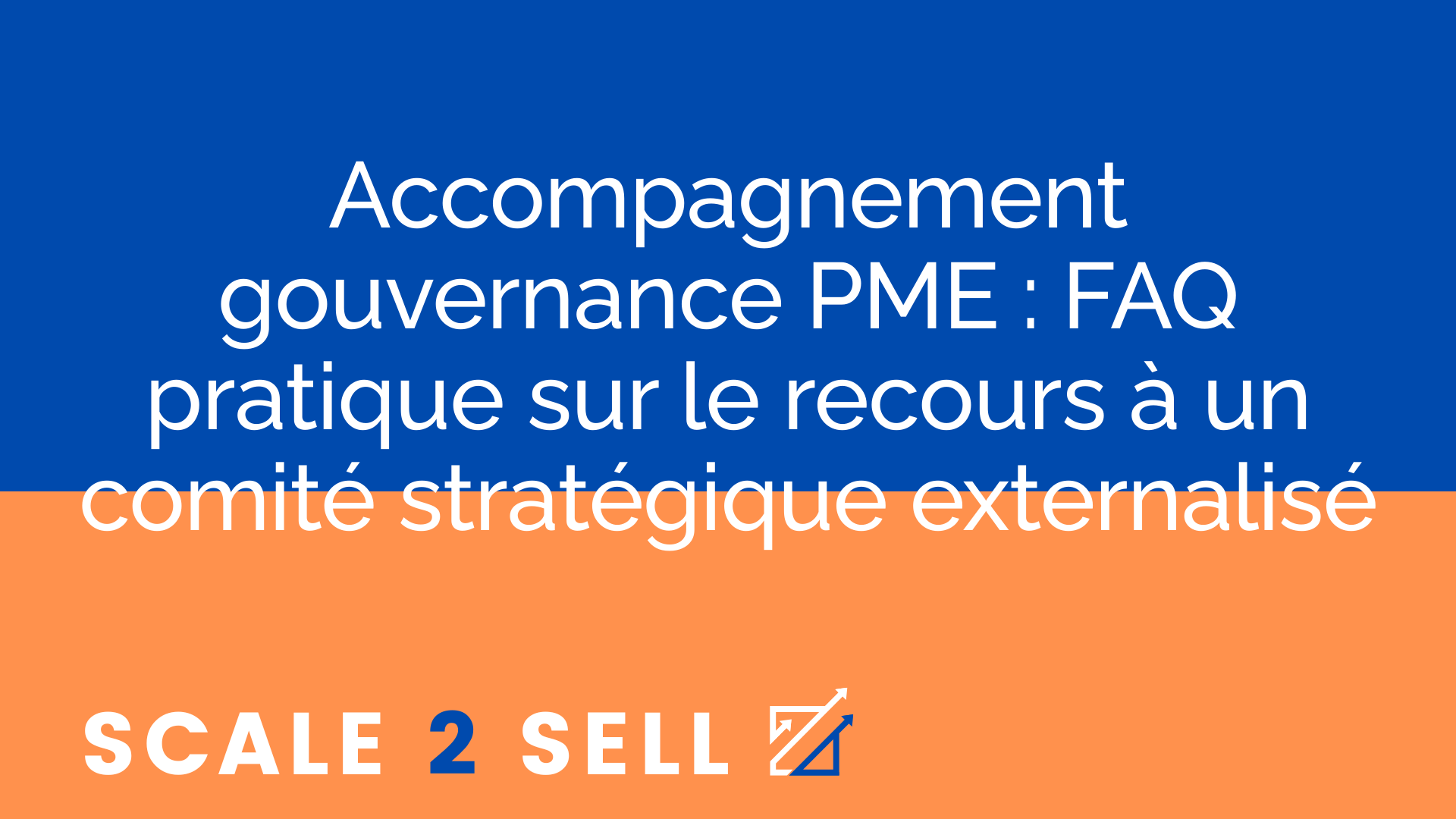 Accompagnement gouvernance PME : FAQ pratique sur le recours à un comité stratégique externalisé