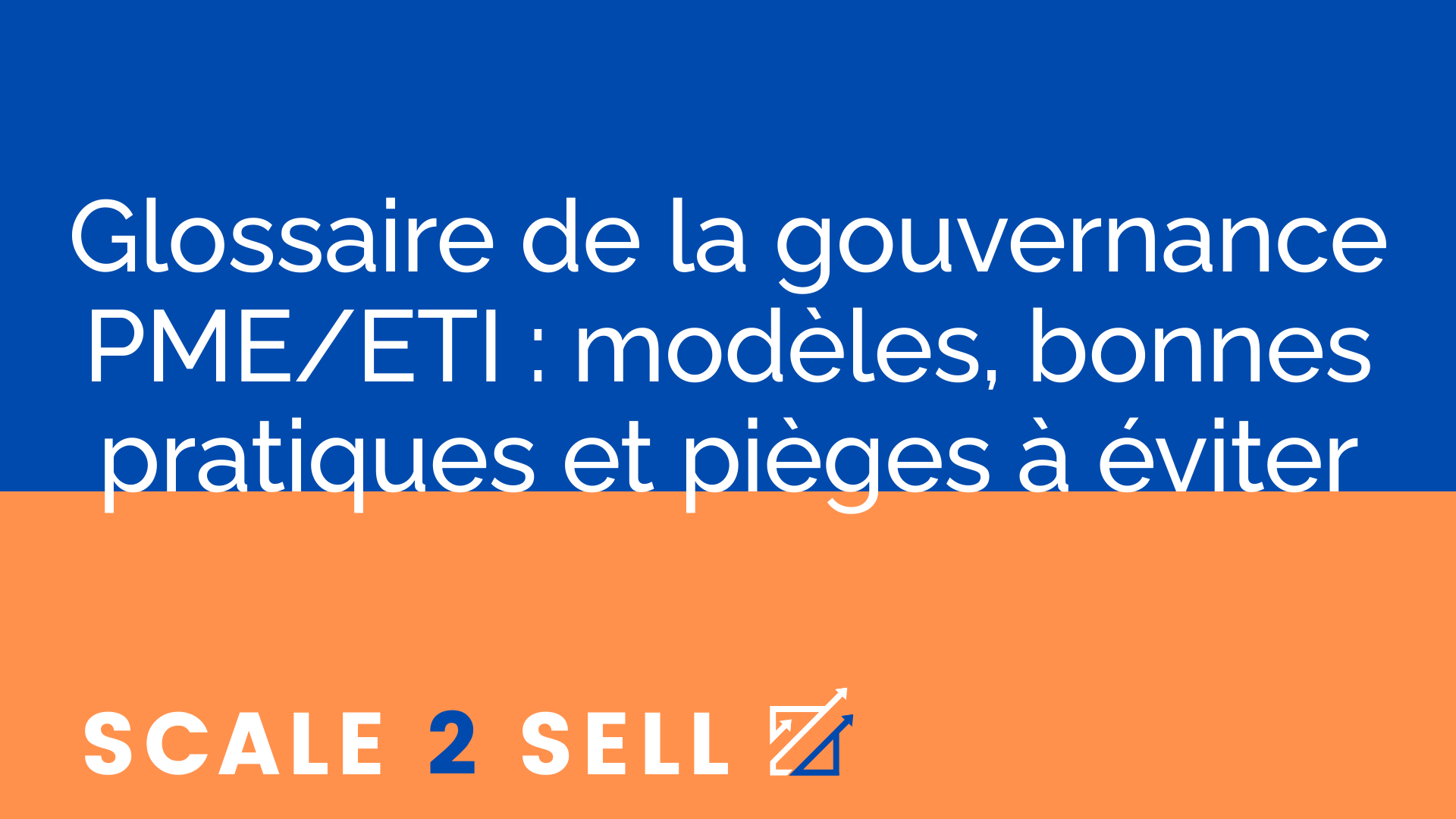 Glossaire de la gouvernance PME/ETI : modèles, bonnes pratiques et pièges à éviter