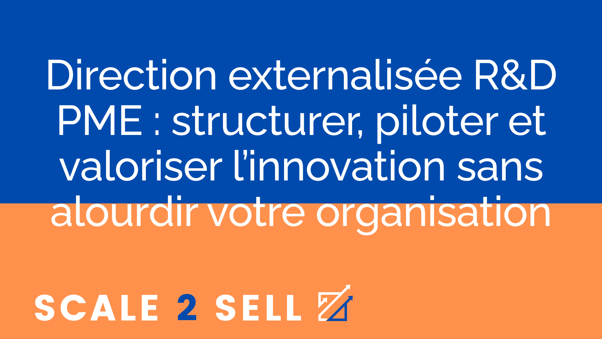Direction externalisée R&D PME : structurer, piloter et valoriser l’innovation sans alourdir votre organisation