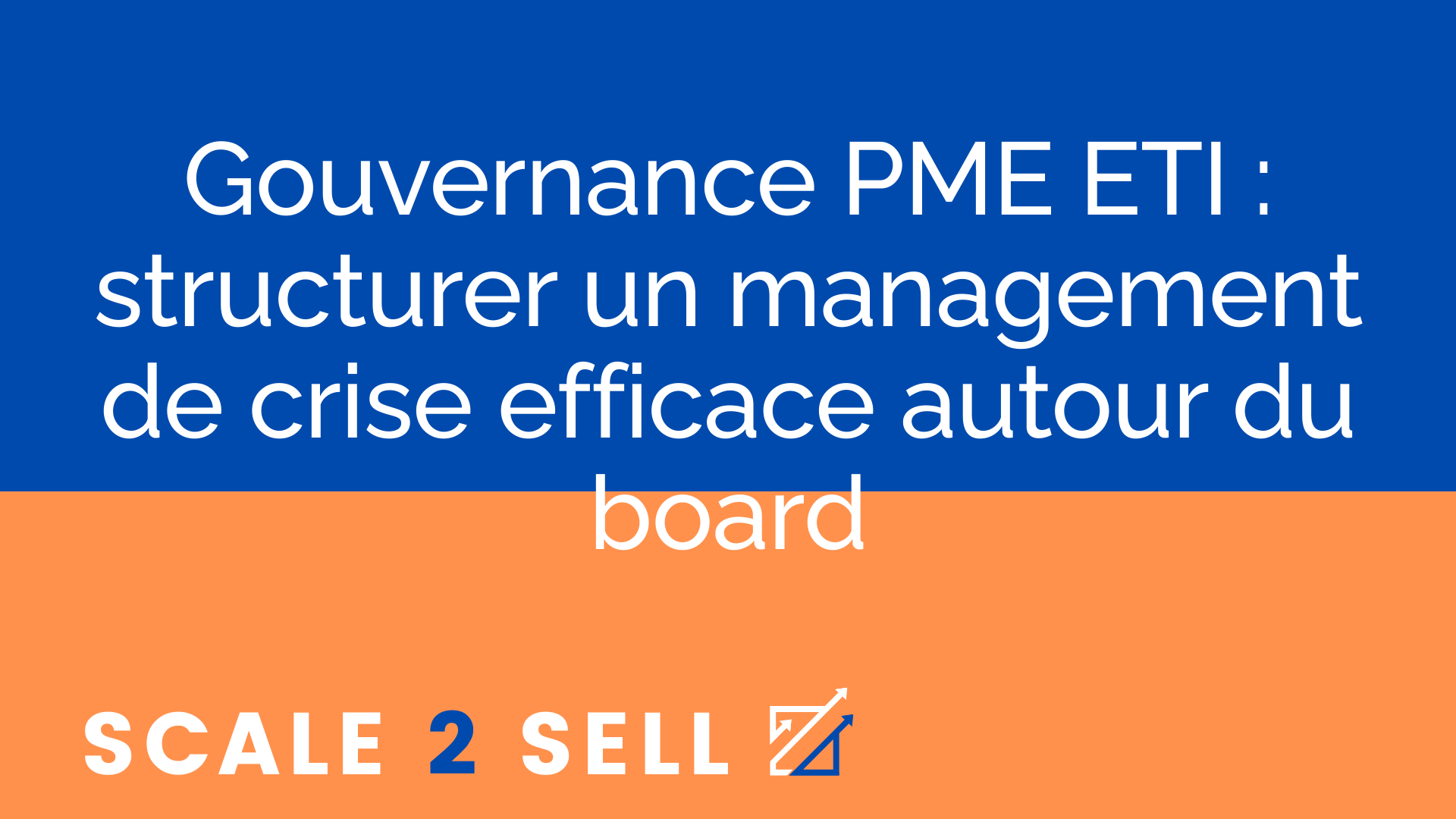 Gouvernance PME ETI : structurer un management de crise efficace autour du board