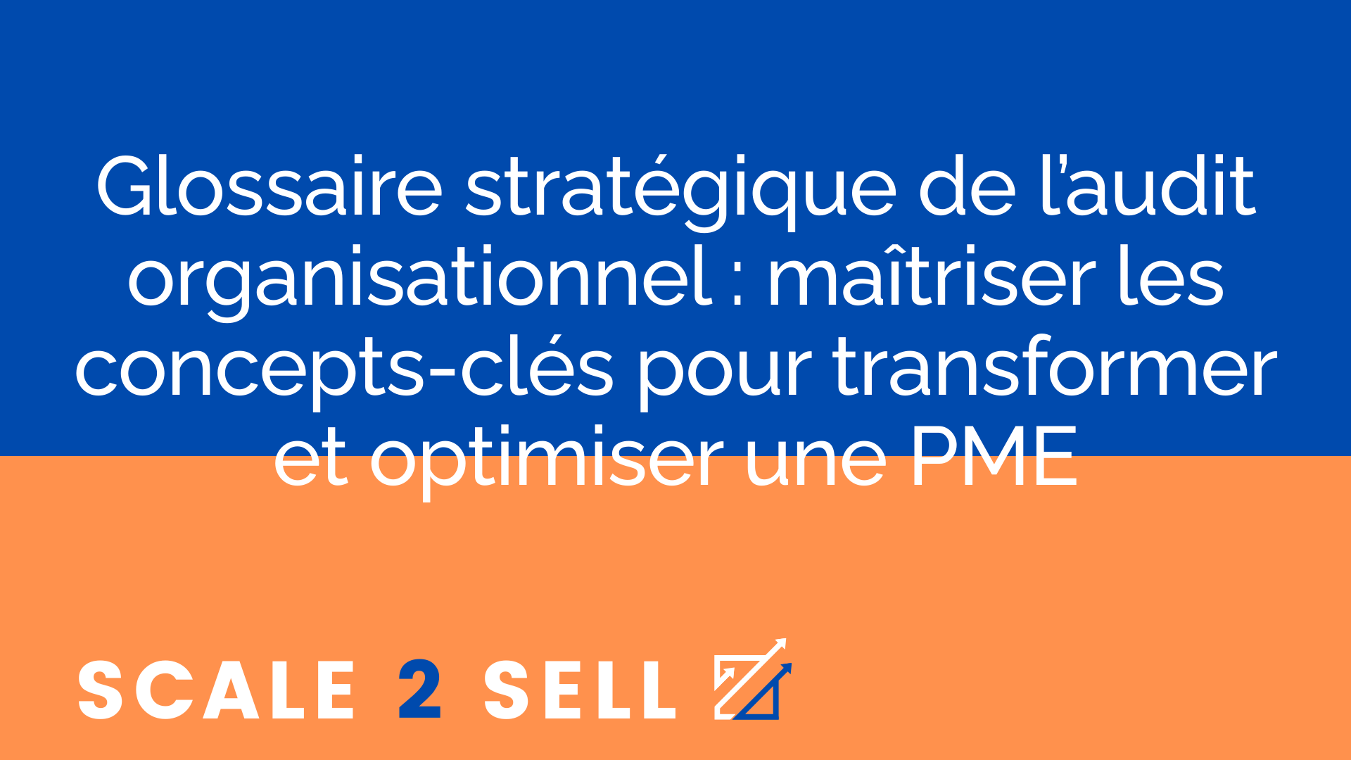 Glossaire stratégique de l’audit organisationnel : maîtriser les concepts-clés pour transformer et optimiser une PME