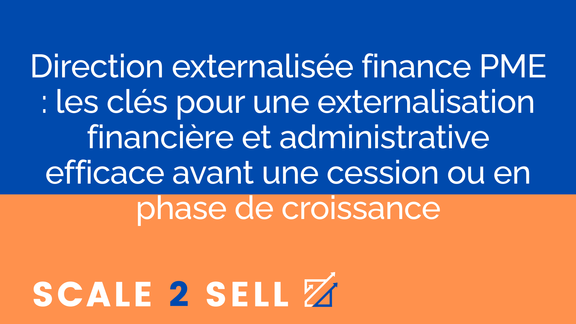 Direction externalisée finance PME : les clés pour une externalisation financière et administrative efficace avant une cession ou en phase de croissance