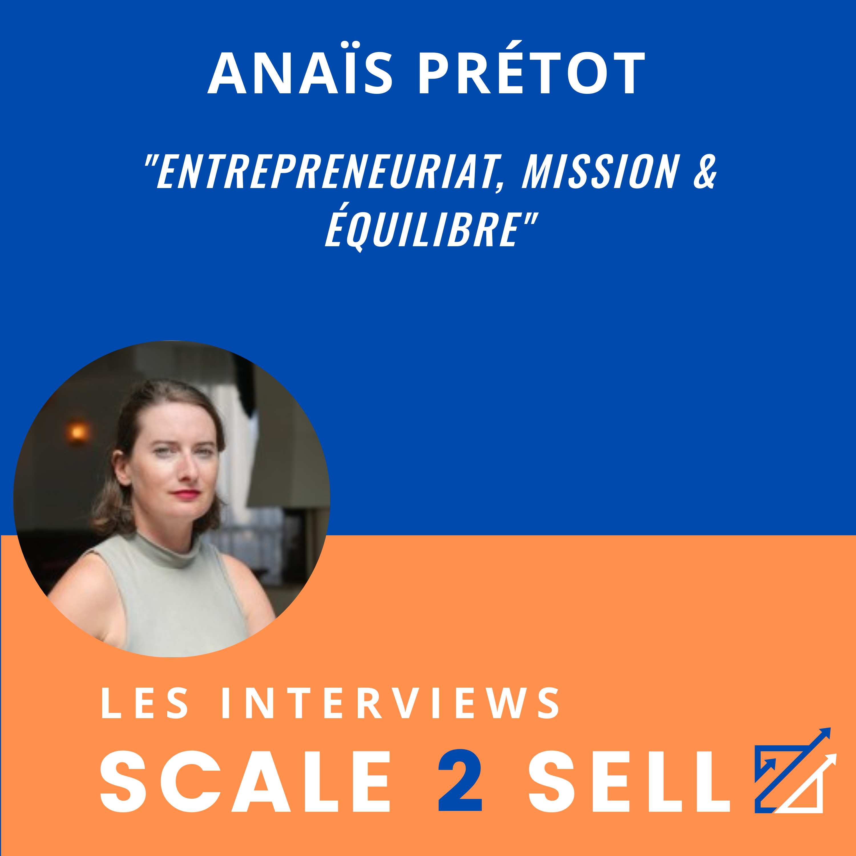 Anaïs Prétot - Entrepreneuriat, Mission & Équilibre