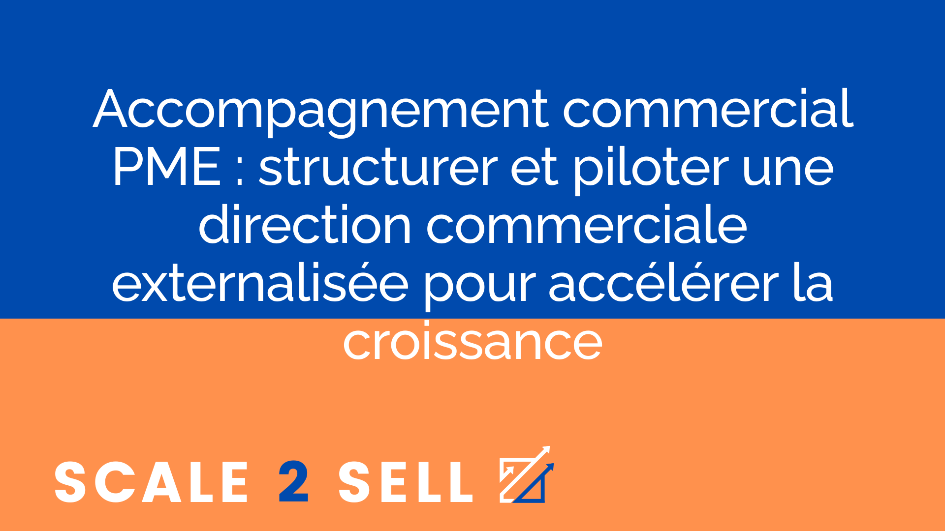 Accompagnement commercial PME : structurer et piloter une direction commerciale externalisée pour accélérer la croissance