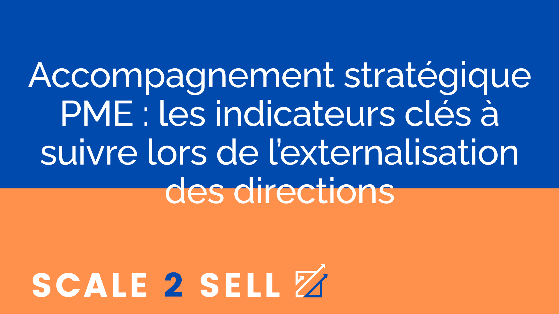 Accompagnement stratégique PME : les indicateurs clés à suivre lors de l’externalisation des directions