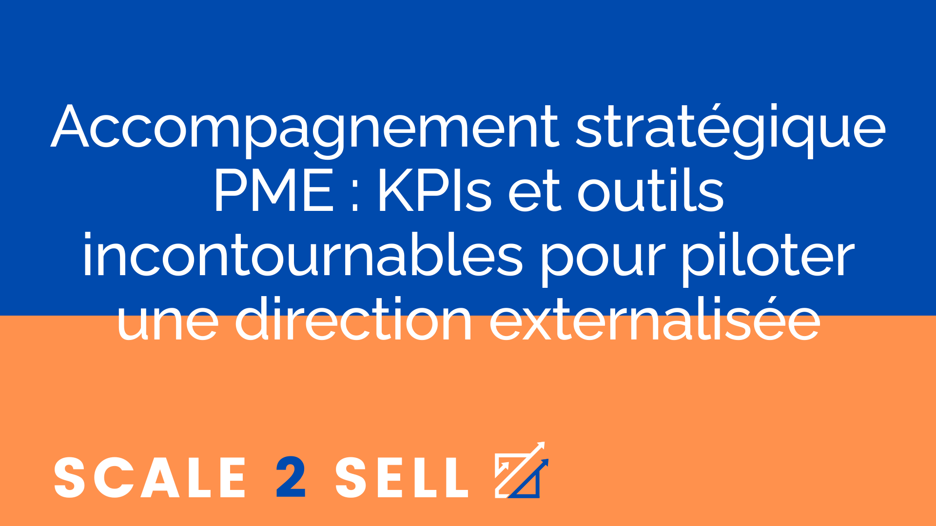 Accompagnement stratégique PME : KPIs et outils incontournables pour piloter une direction externalisée