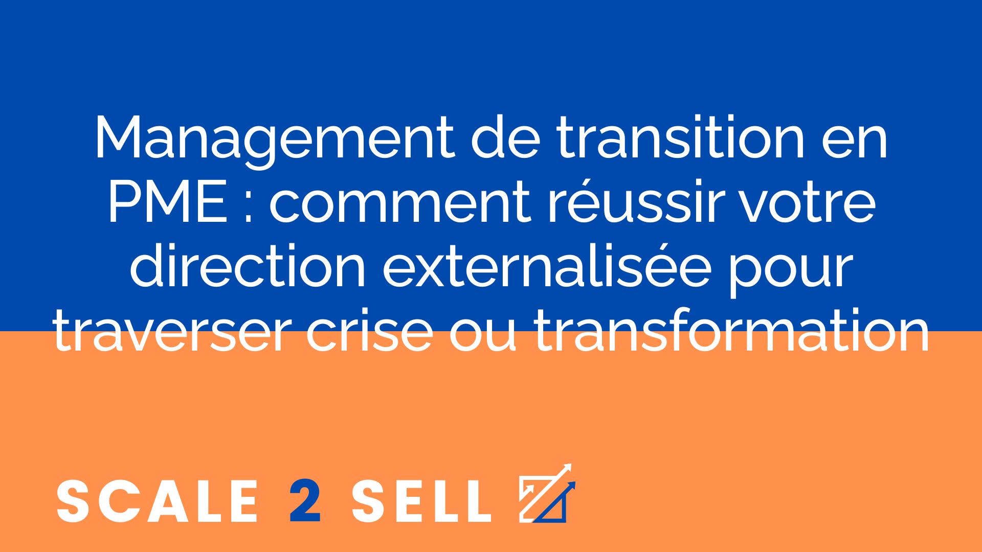 Management de transition en PME : comment réussir votre direction externalisée pour traverser crise ou transformation