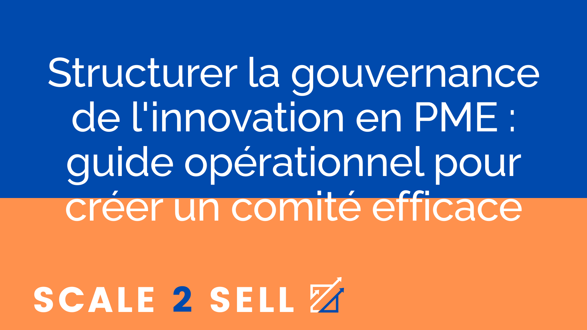 Structurer la gouvernance de l'innovation en PME : guide opérationnel pour créer un comité efficace
