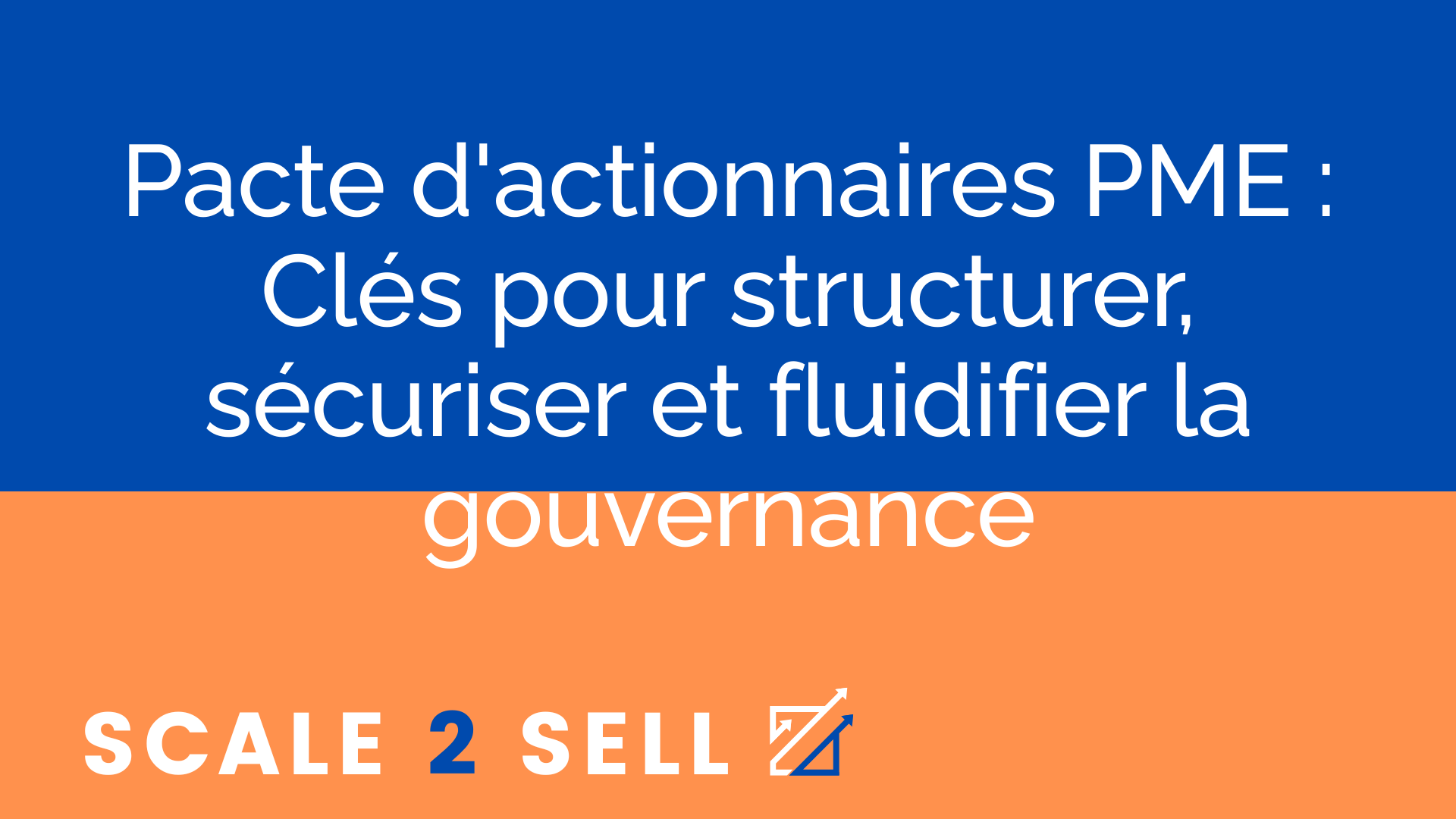 Pacte d'actionnaires PME : Clés pour structurer, sécuriser et fluidifier la gouvernance