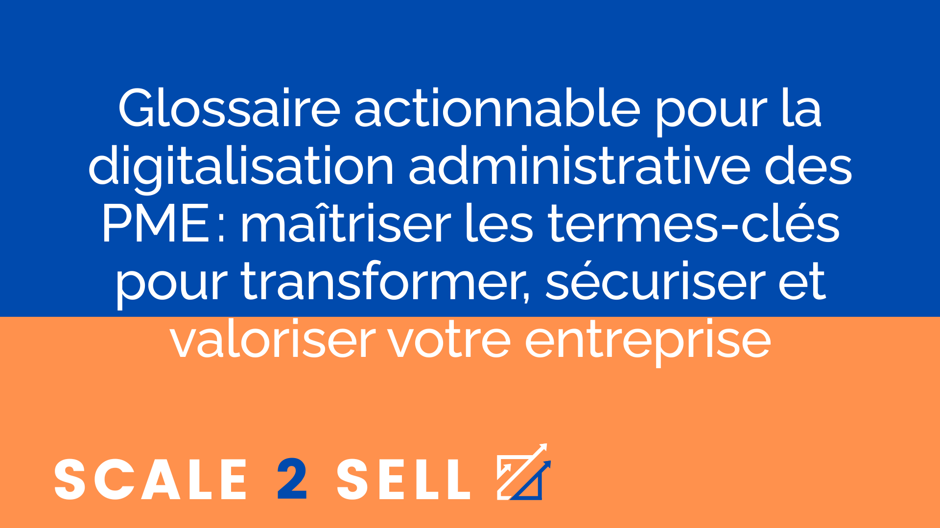Glossaire actionnable pour la digitalisation administrative des PME : maîtriser les termes-clés pour transformer, sécuriser et valoriser votre entreprise