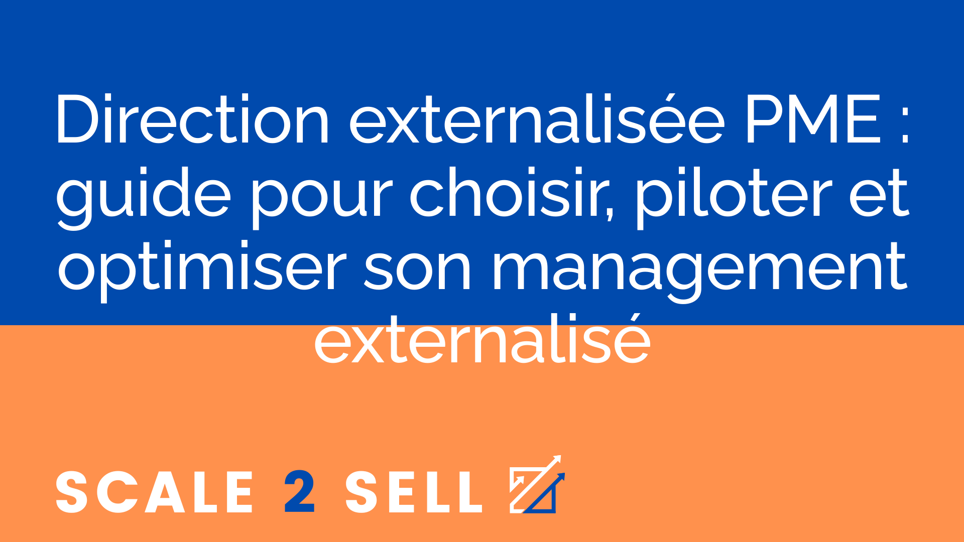 Direction externalisée PME : guide pour choisir, piloter et optimiser son management externalisé