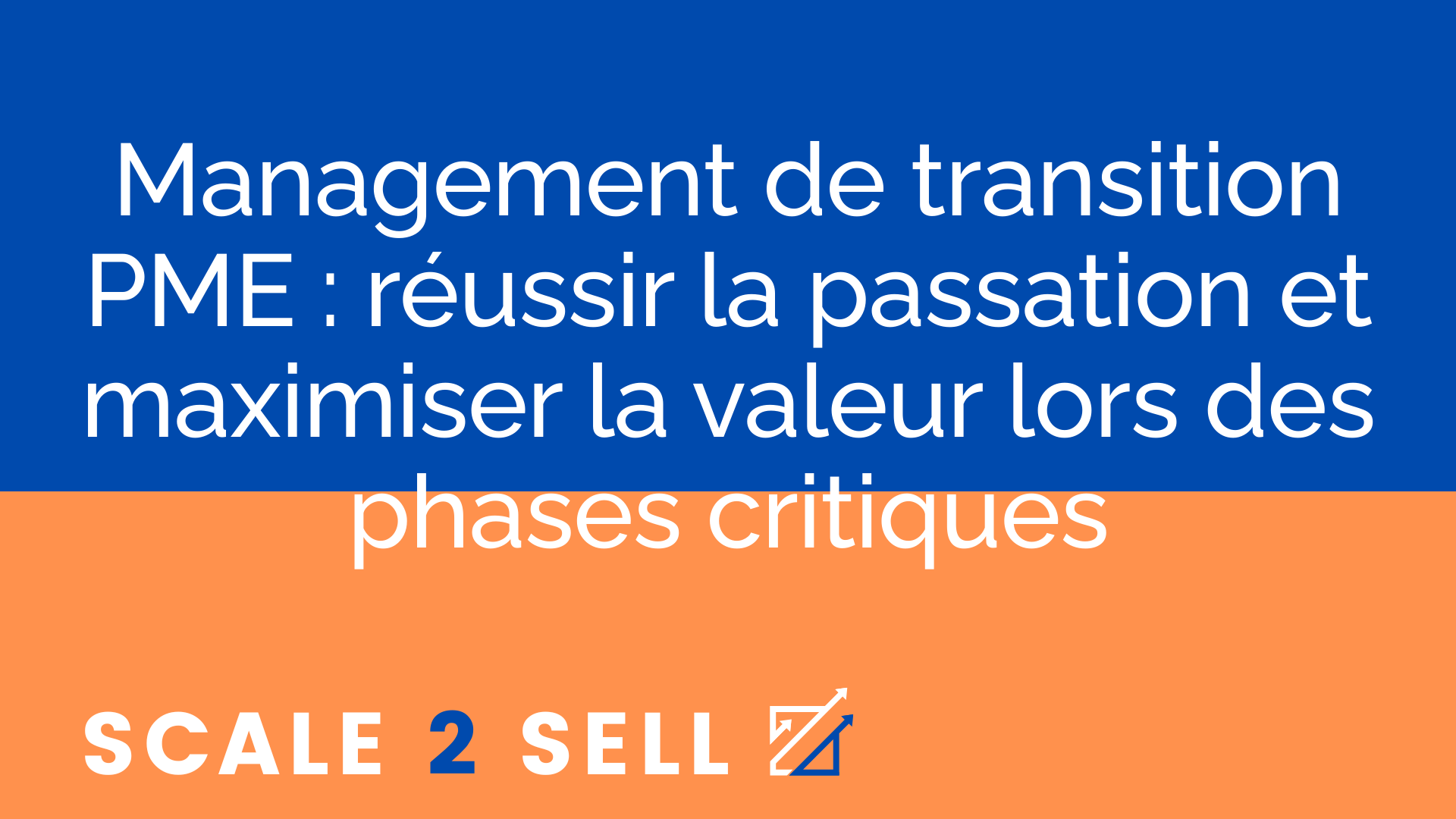 Management de transition PME : réussir la passation et maximiser la valeur lors des phases critiques