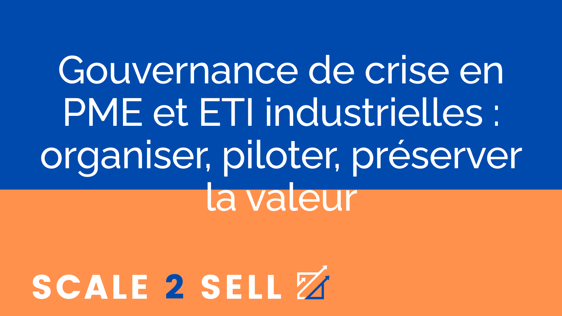 Gouvernance de crise en PME et ETI industrielles : organiser, piloter, préserver la valeur