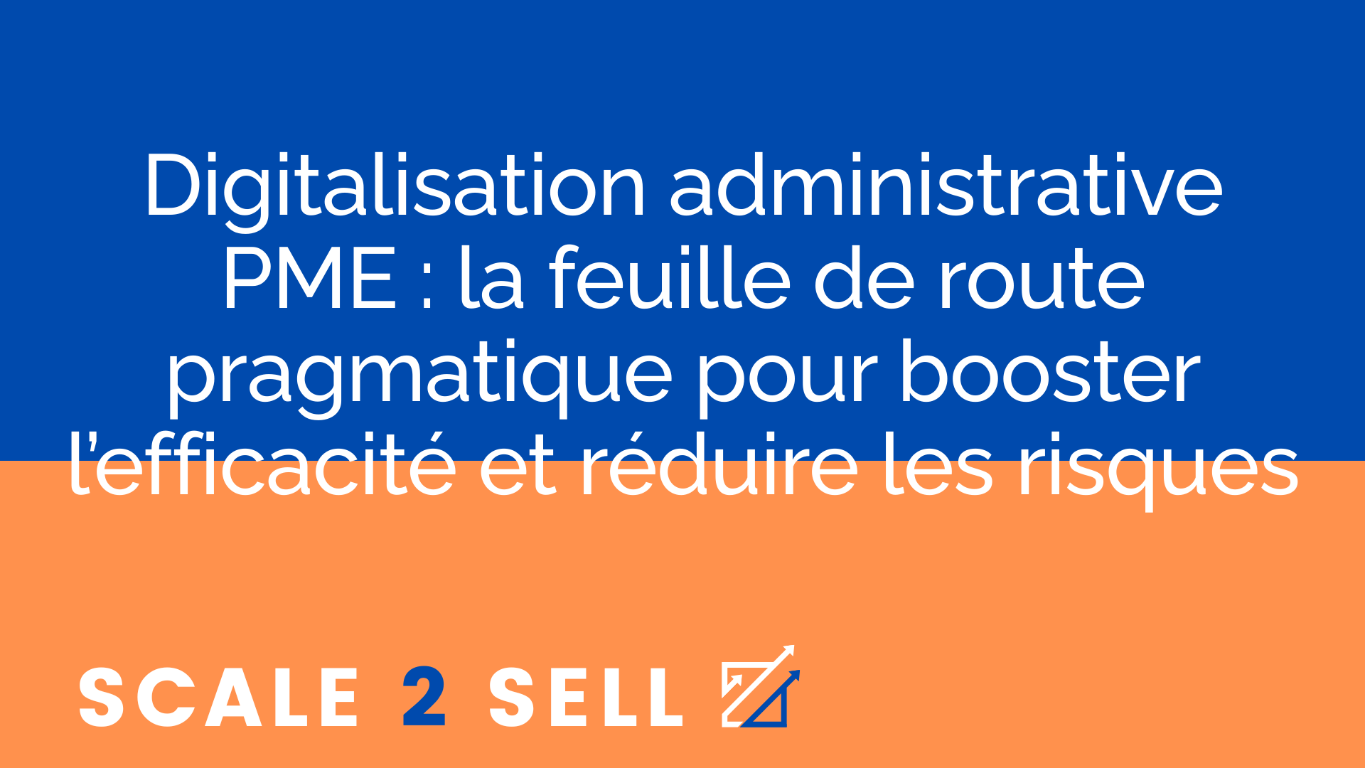 Digitalisation administrative PME : la feuille de route pragmatique pour booster l’efficacité et réduire les risques