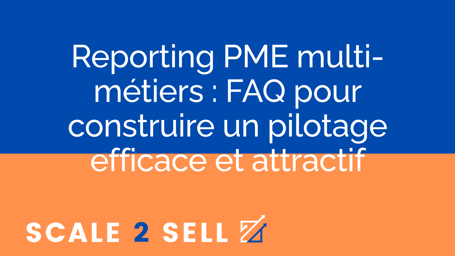 Reporting PME multi-métiers : FAQ pour construire un pilotage efficace et attractif