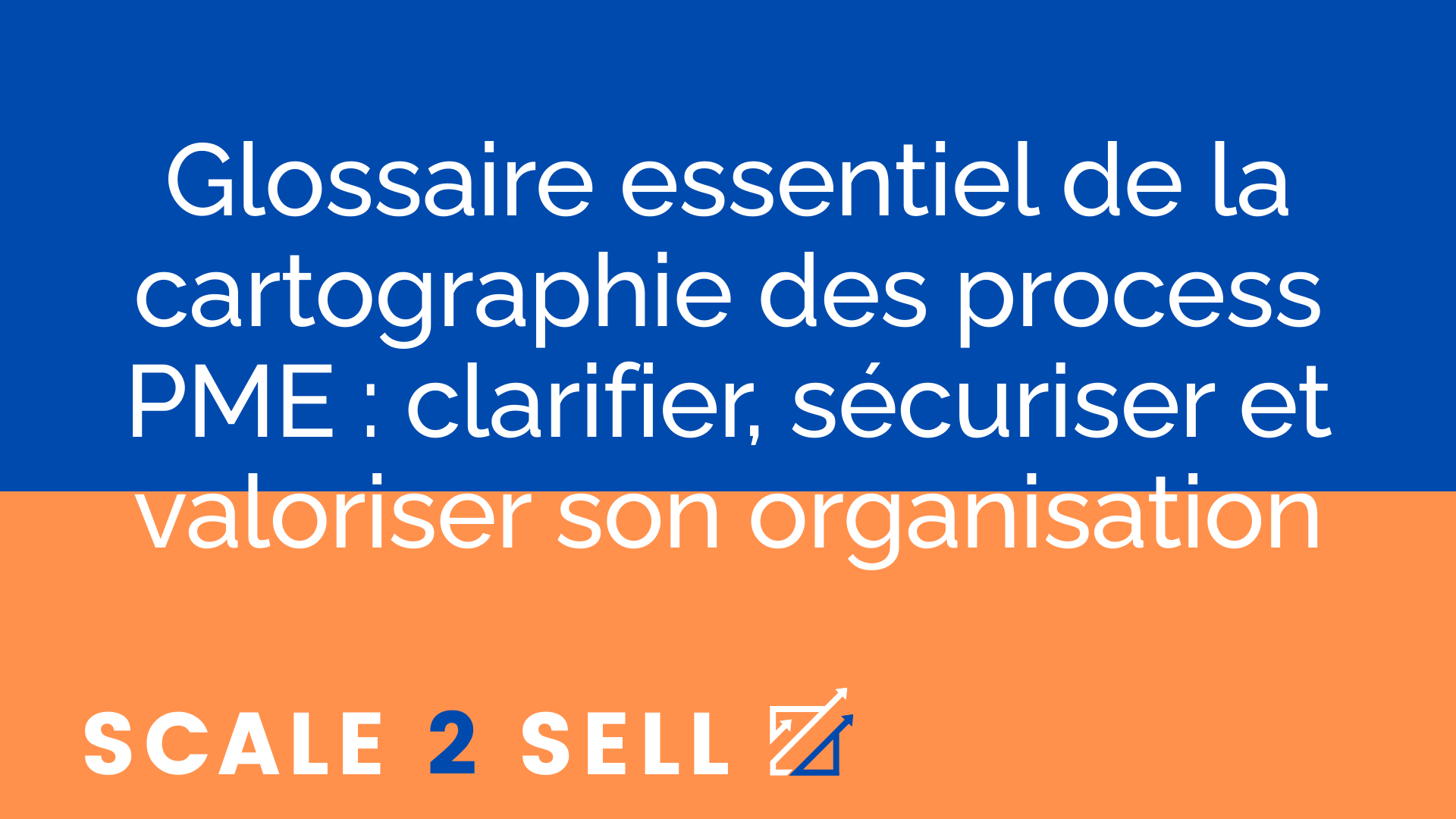 Glossaire essentiel de la cartographie des process PME : clarifier, sécuriser et valoriser son organisation