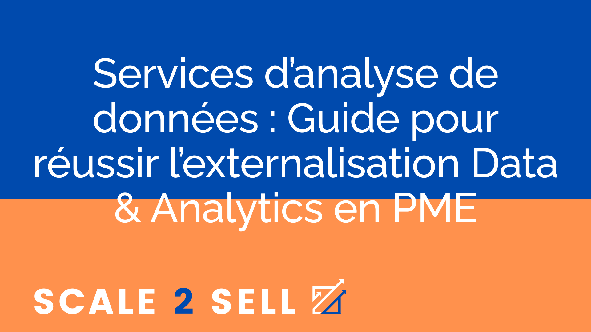 Services d’analyse de données : Guide pour réussir l’externalisation Data & Analytics en PME
