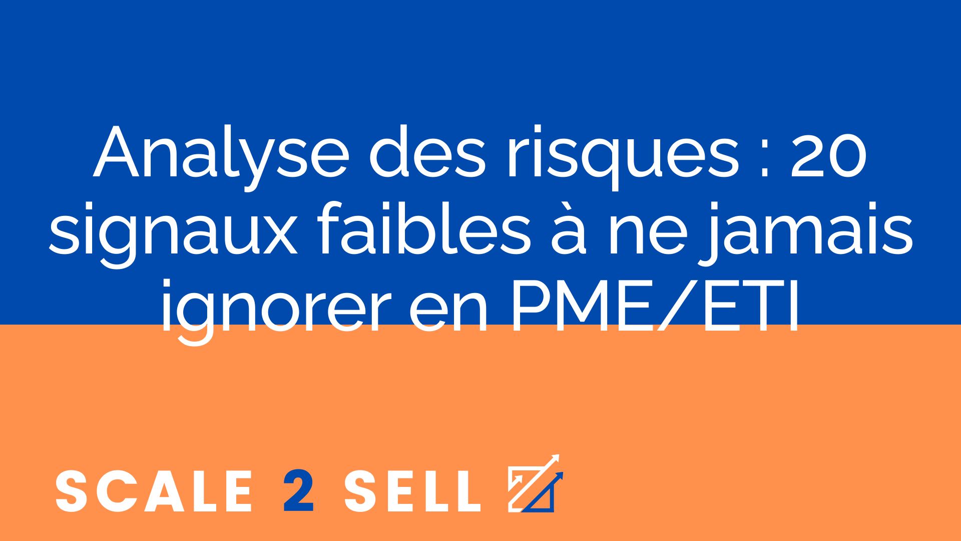Analyse des risques : 20 signaux faibles à ne jamais ignorer en PME/ETI