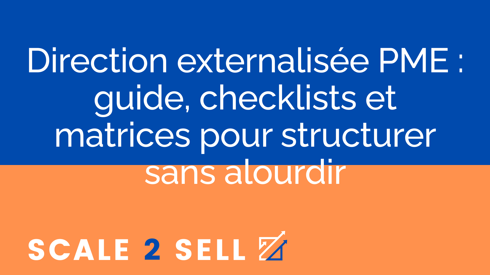 Direction externalisée PME : guide, checklists et matrices pour structurer sans alourdir