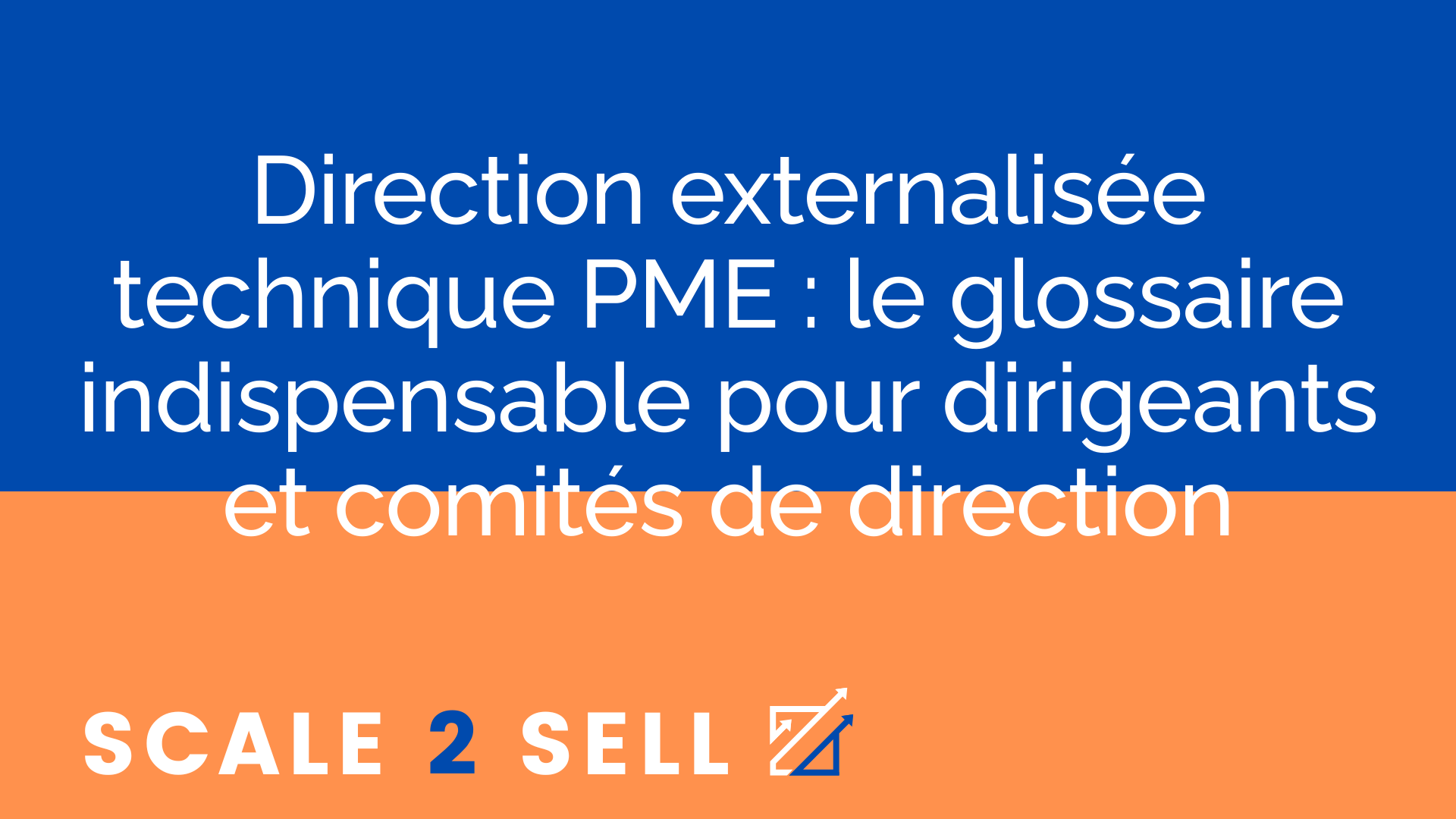 Direction externalisée technique PME : le glossaire indispensable pour dirigeants et comités de direction