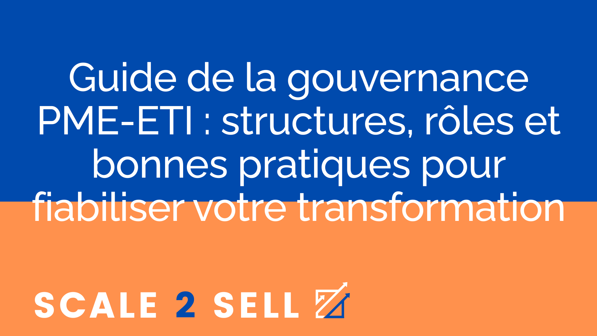 Guide de la gouvernance PME-ETI : structures, rôles et bonnes pratiques pour fiabiliser votre transformation