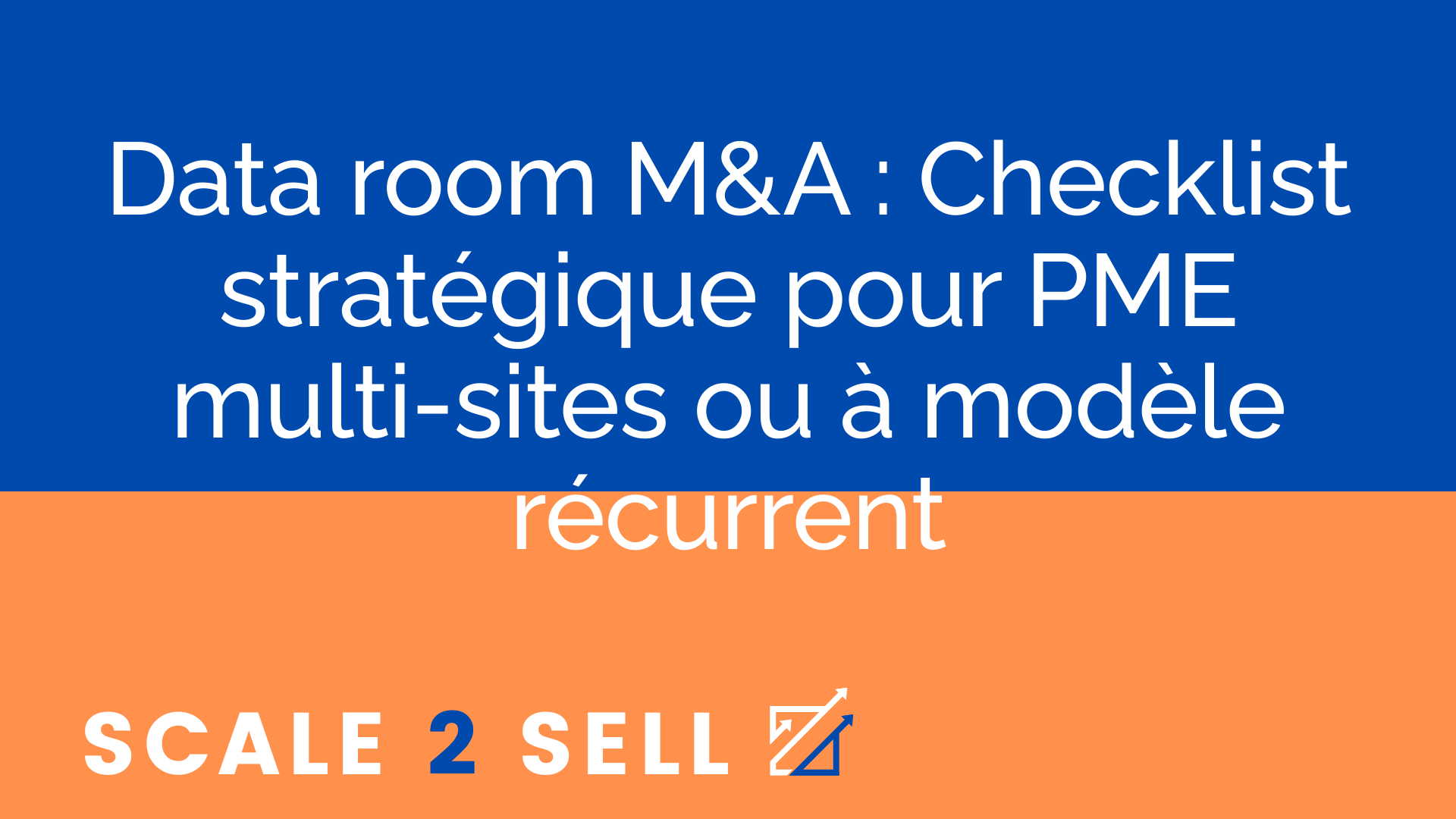 Data room M&A : Checklist stratégique pour PME multi-sites ou à modèle récurrent