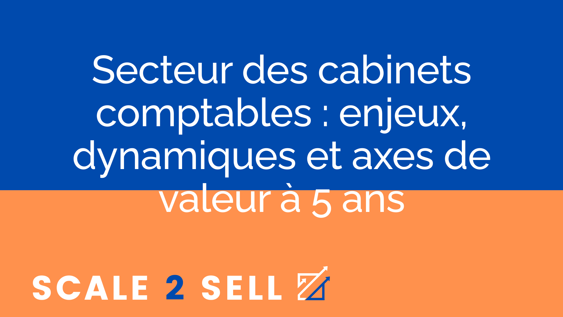 Secteur des cabinets comptables : enjeux, dynamiques et axes de valeur à 5 ans
