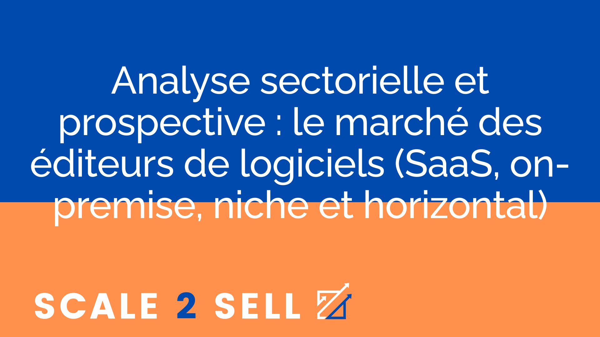Analyse sectorielle et prospective : le marché des éditeurs de logiciels (SaaS, on-premise, niche et horizontal)