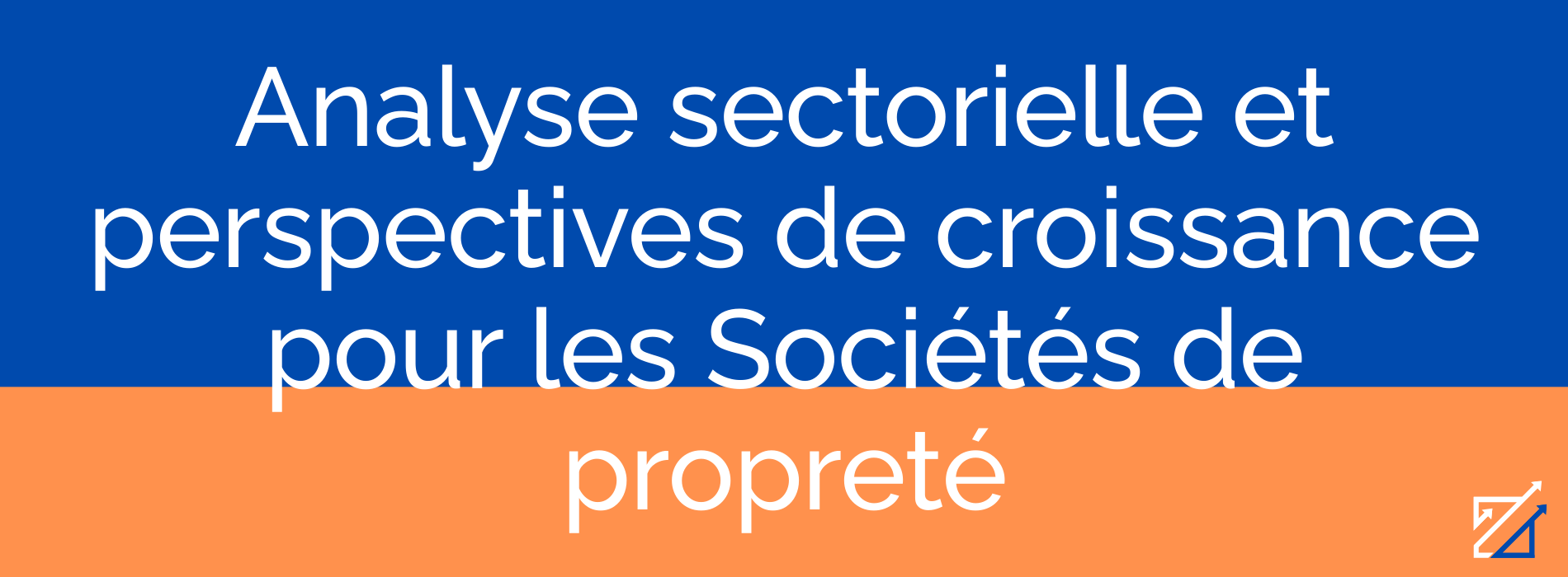 Analyse sectorielle et perspectives de croissance pour les Sociétés de propreté