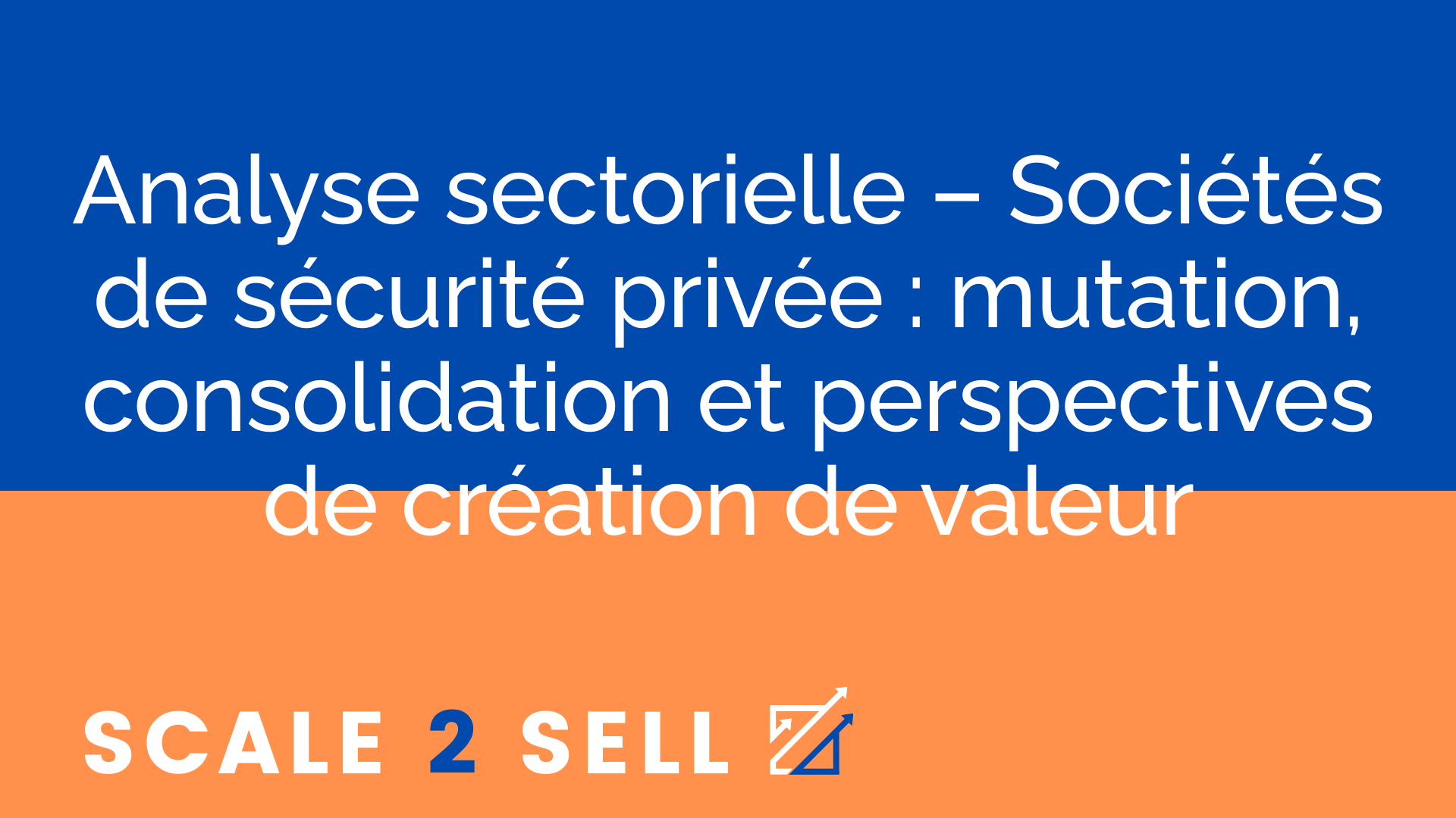 Analyse sectorielle – Sociétés de sécurité privée : mutation, consolidation et perspectives de création de valeur
