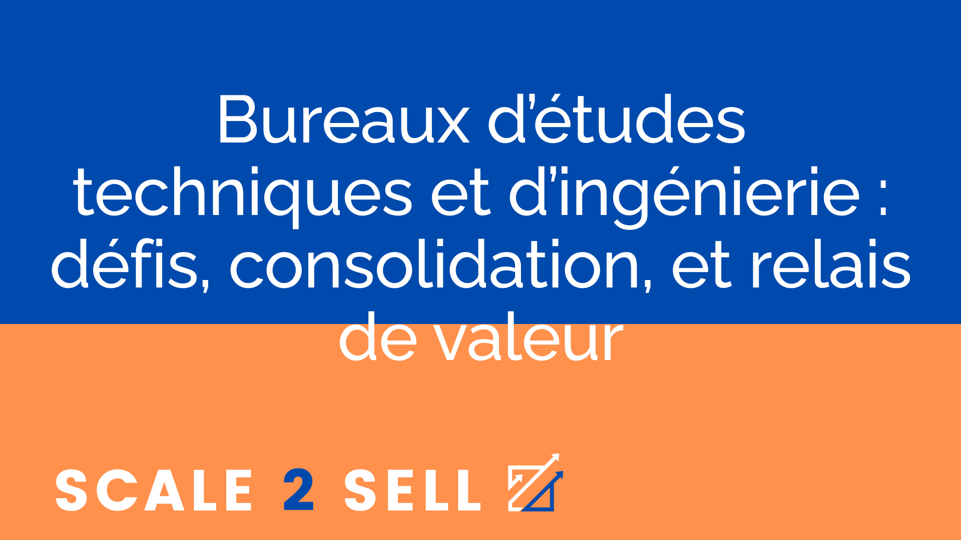 Bureaux d’études techniques et d’ingénierie : défis, consolidation, et relais de valeur