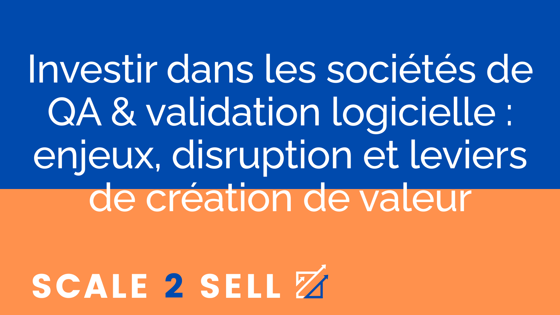 Investir dans les sociétés de QA & validation logicielle : enjeux, disruption et leviers de création de valeur