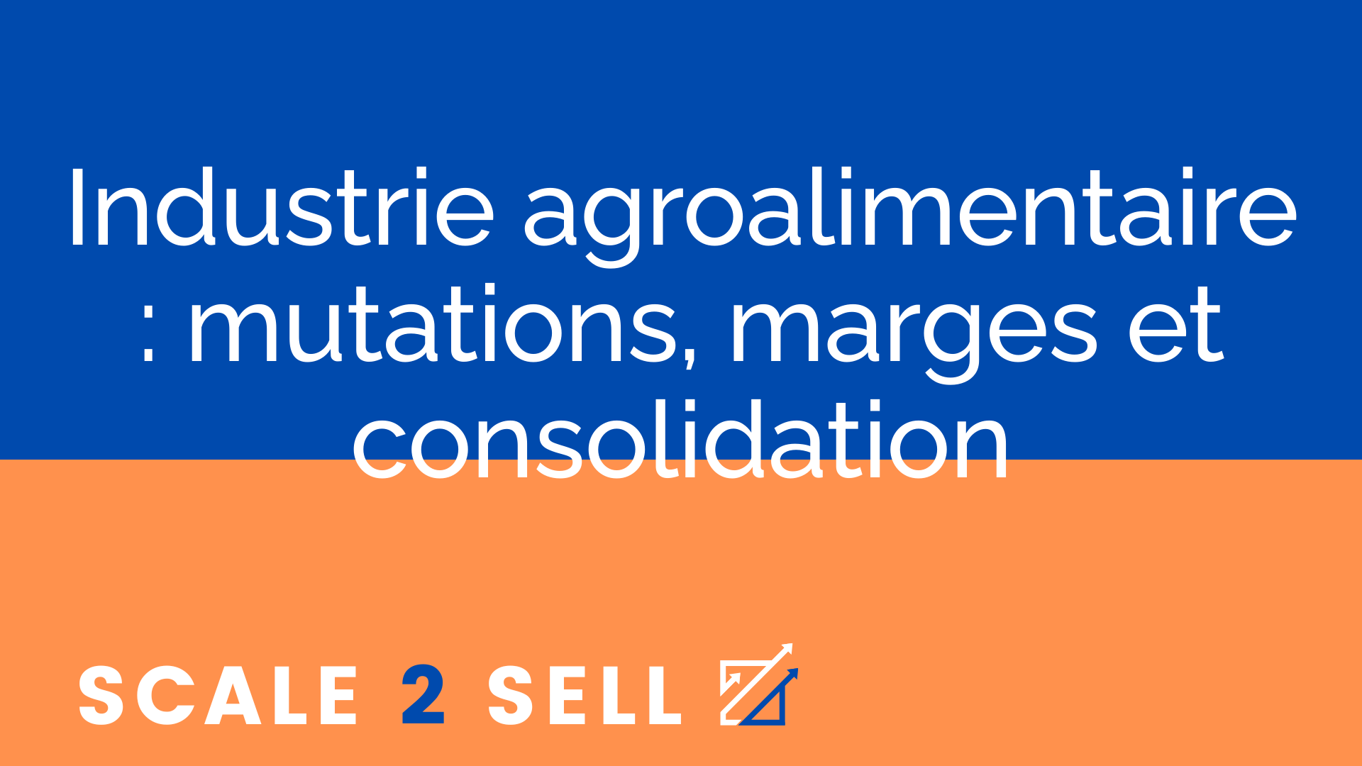 Industrie agroalimentaire : mutations, marges et consolidation