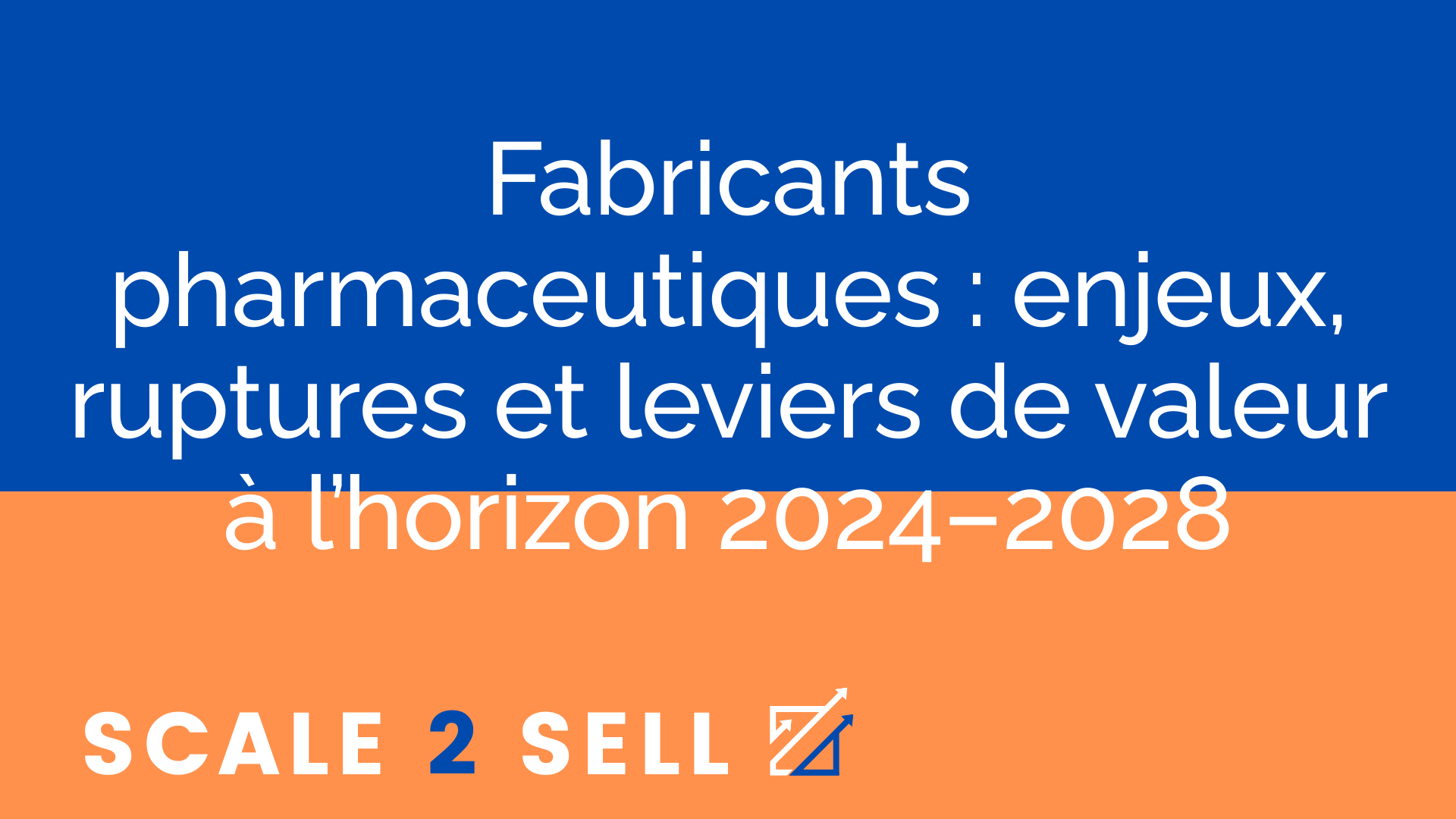 Fabricants pharmaceutiques : enjeux, ruptures et leviers de valeur à l’horizon 2024–2028