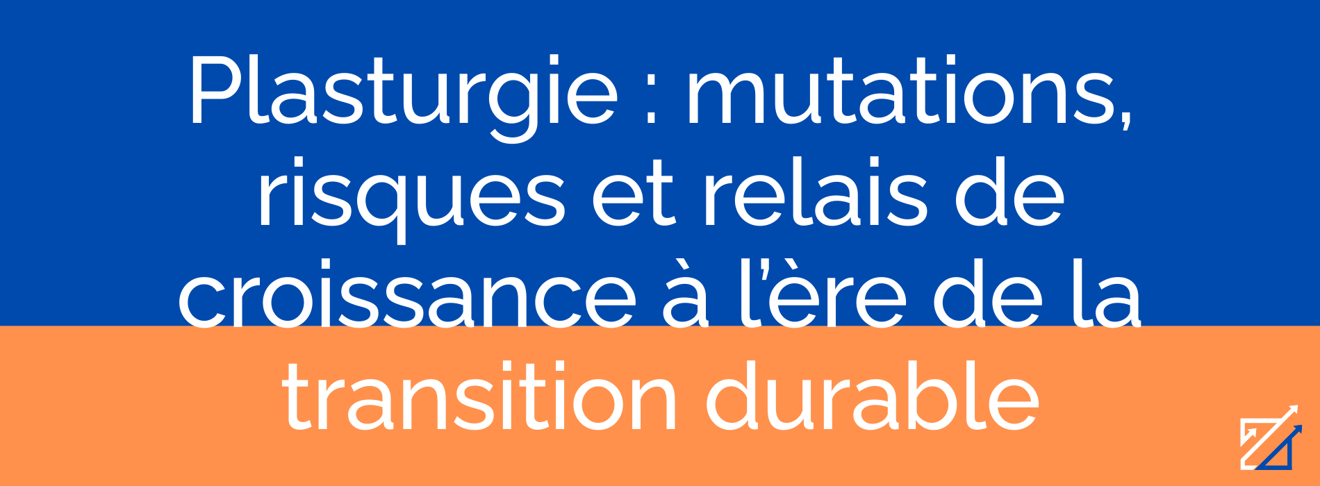 Plasturgie : mutations, risques et relais de croissance à l’ère de la transition durable