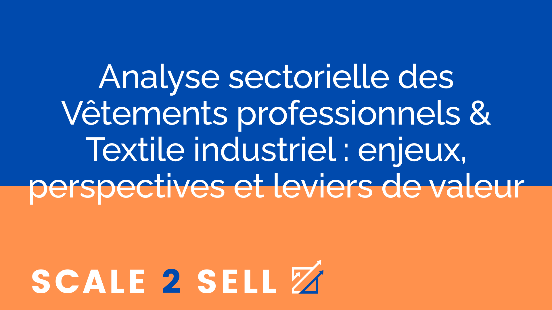 Analyse sectorielle des Vêtements professionnels & Textile industriel : enjeux, perspectives et leviers de valeur