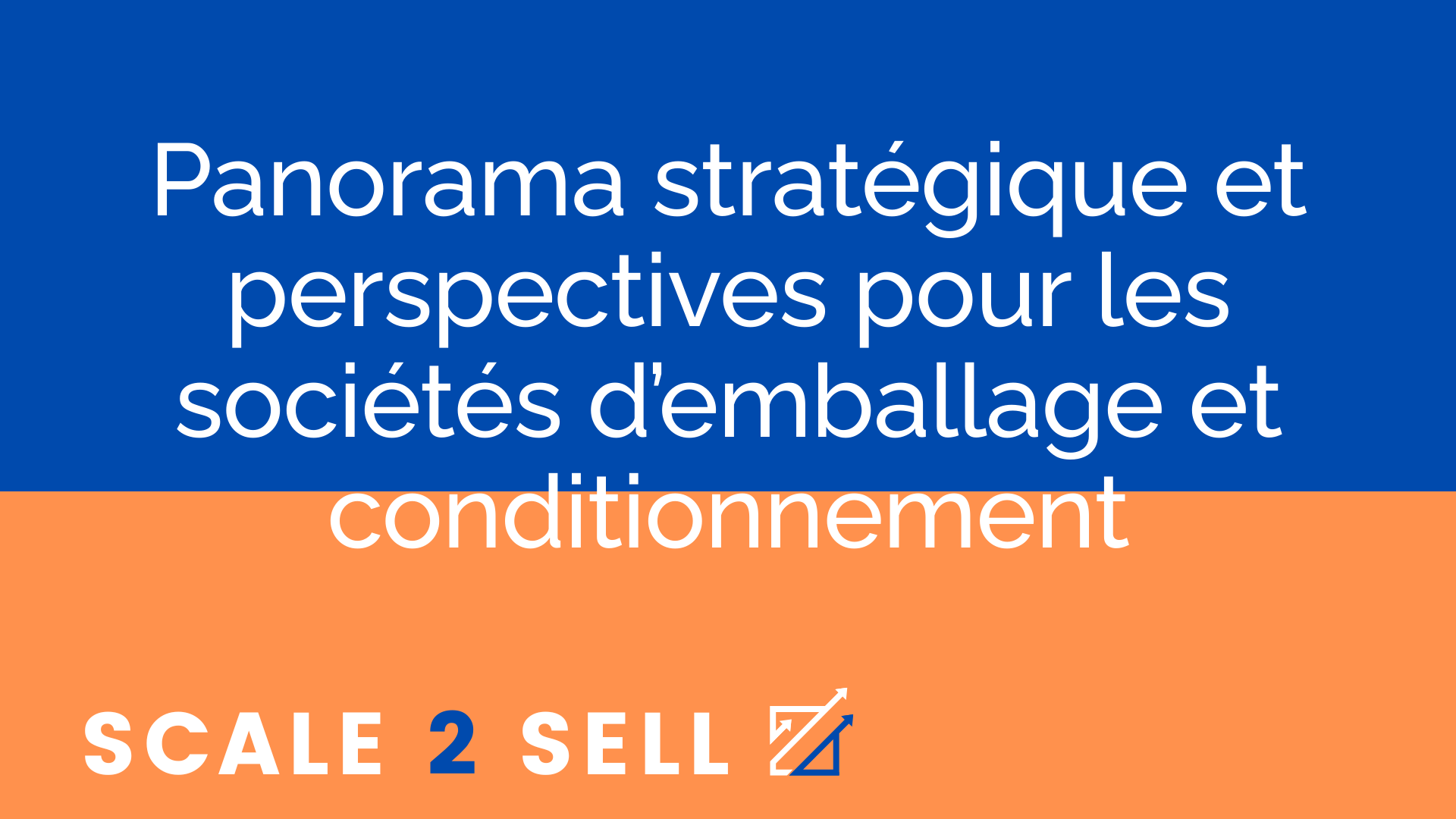 Panorama stratégique et perspectives pour les sociétés d’emballage et conditionnement