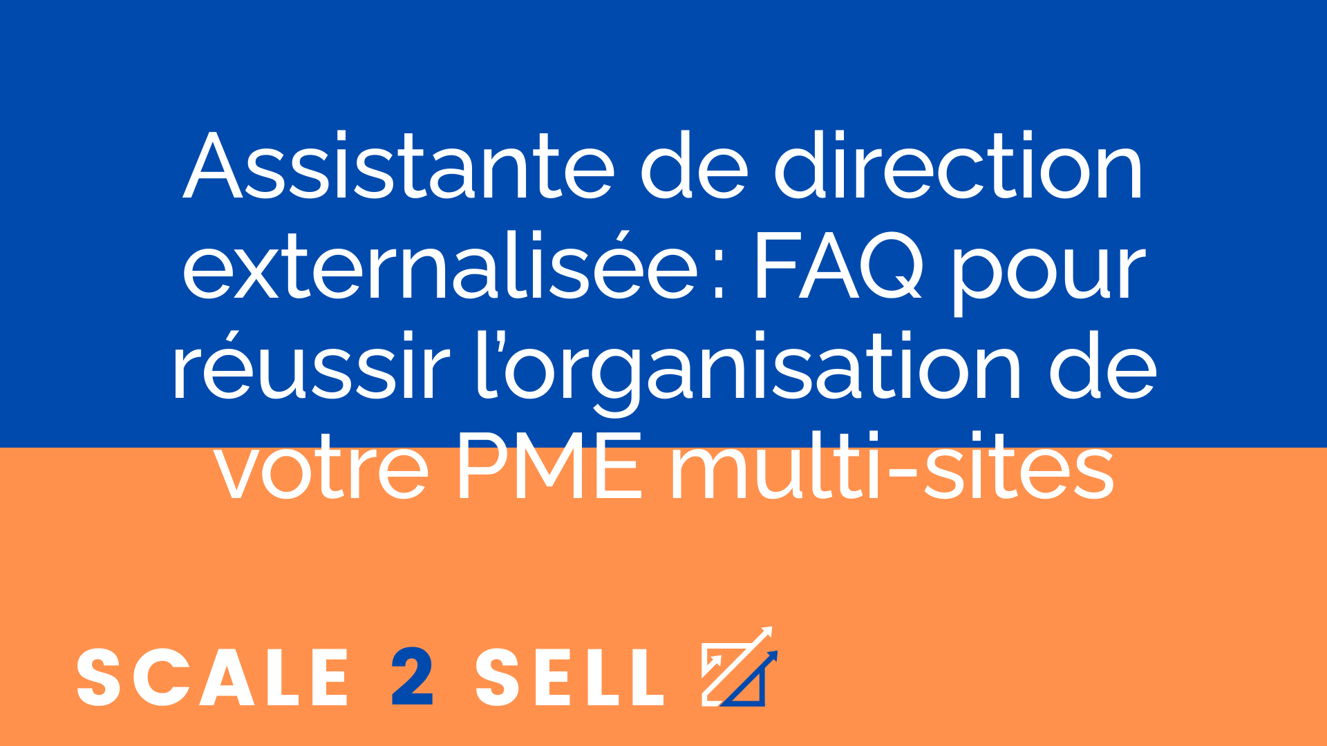 Assistante de direction externalisée : FAQ pour réussir l’organisation de votre PME multi-sites
