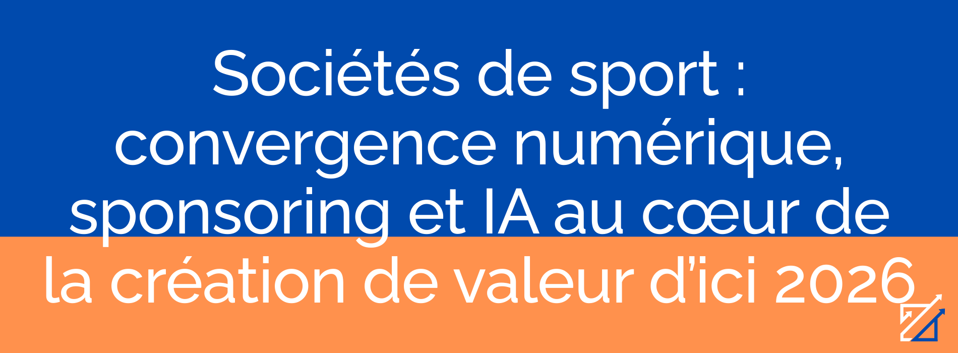 Sociétés de sport : convergence numérique, sponsoring et IA au cœur de la création de valeur d’ici 2026